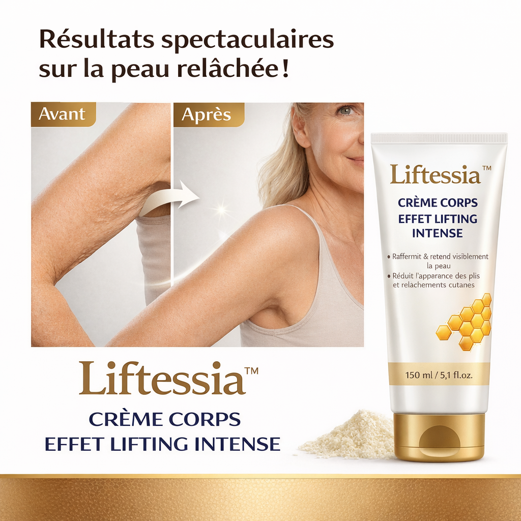 Liftessia™ Crème Corps Effet Lifting Intense | Retendez votre peau en 7 minutes !