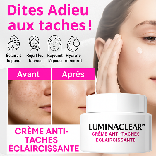 LuminaClear™ Crème Anti-Taches Éclaircissante | Élimine les taches, hydrate et rajeunit votre peau en 10 minutes!
